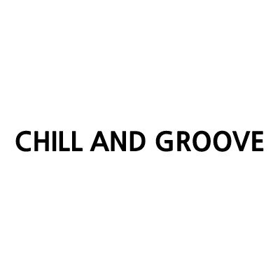 “CHILL AND GROOVE”의 상표 견본